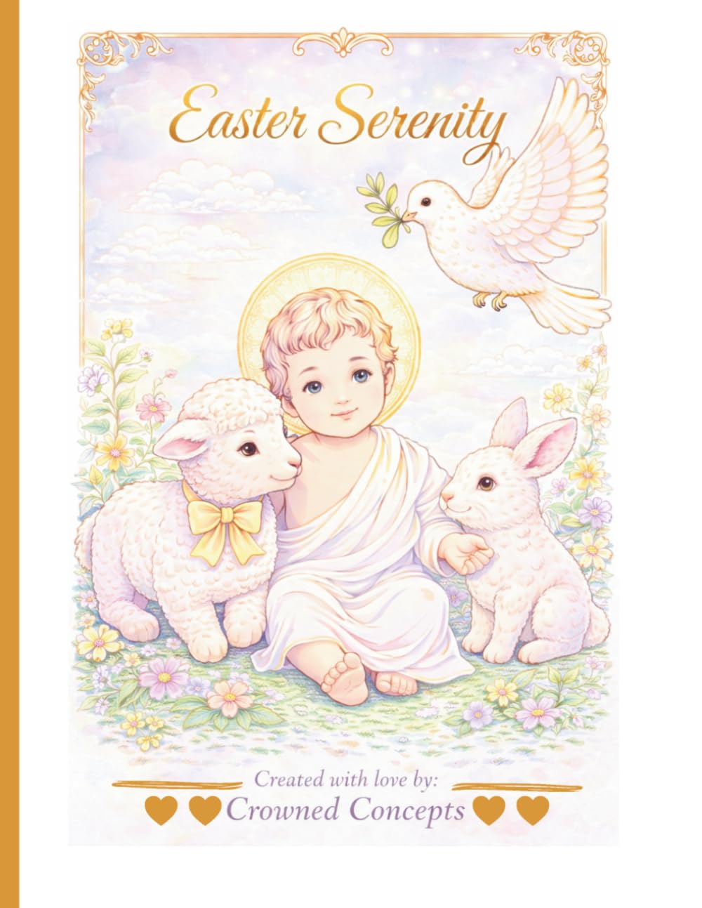 Easter Serenity: A Christian Easter Adult Coloring Book with Jesus, Lambs, Doves, Bunnies and Peaceful Spring Scenes