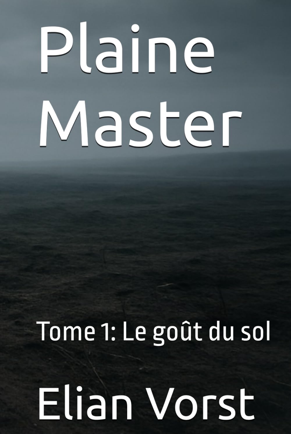 Plaine Master: Tome 1: Le goût du sol