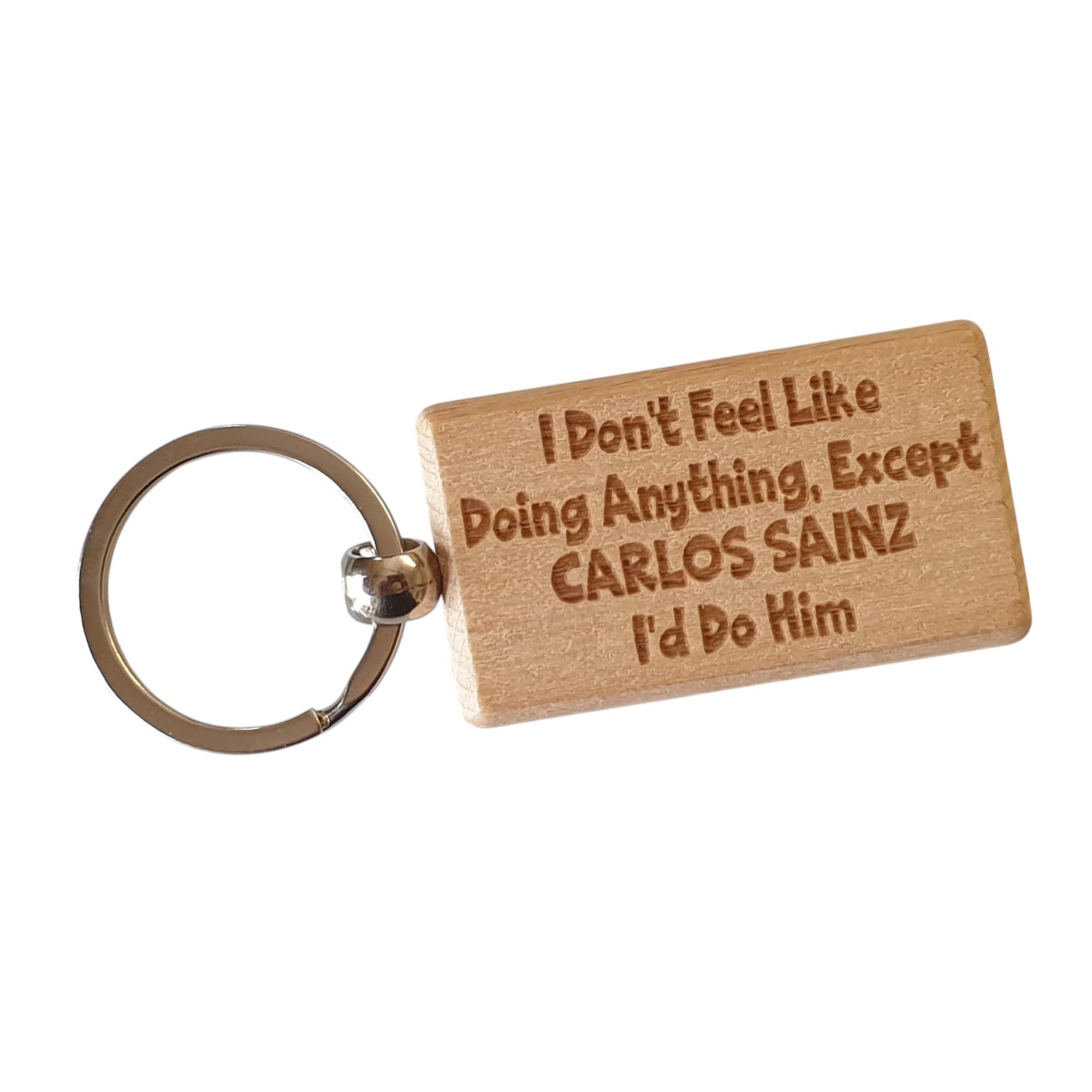 Decalarama Brown Carlos Sainz Wooden Keyring Gift I Don't Feel Like Doing Anything Except I'd Do Him Nice Cute Engraved Wood Key Fob F1 Formula One Driver Novelty Present
