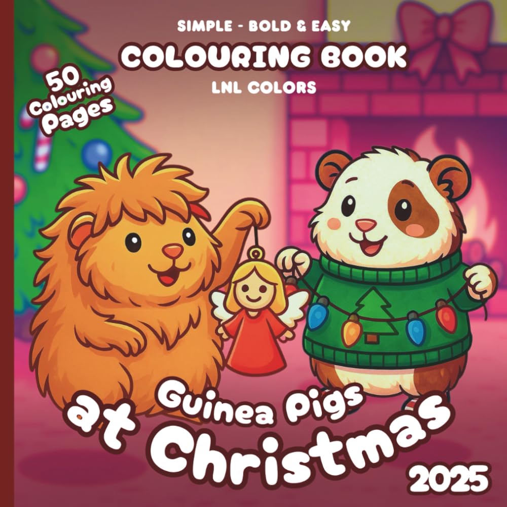 Guinea Pigs at Christmas 2025 — Bold and Easy Colouring Book for All Ages: 50 Simple Colouring Pages of festive Guinea Pigs — snowy fun, and merry moments!