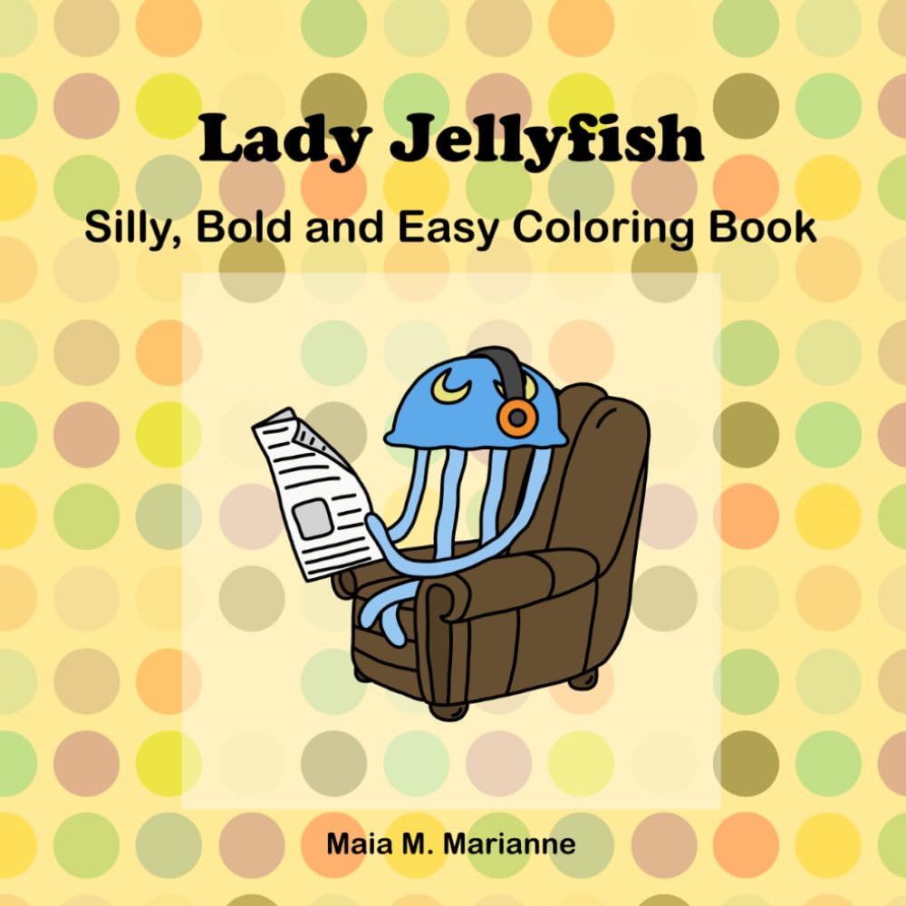 Lady Jellyfish: Silly, Bold and Easy Coloring Book for Adults and Kids – Simple and Big Sea Life Designs for Relaxation