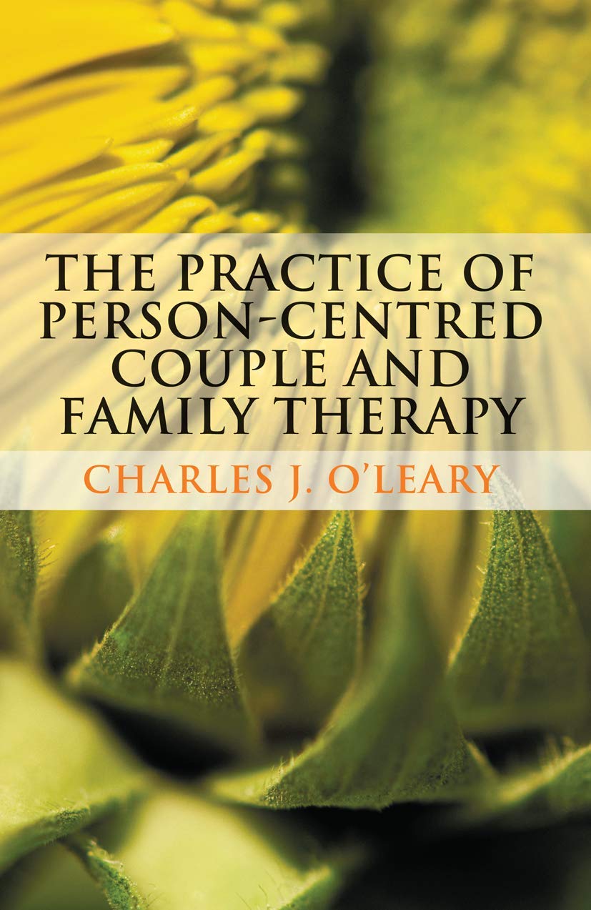 The Practice of Person-Centred Couple and Family Therapy By Charles O'Leary