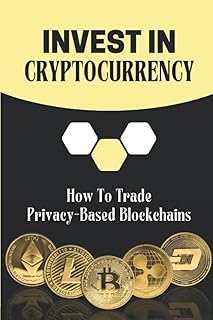 Invest In Cryptocurrency: How To Trade Privacy-Based Blockchains