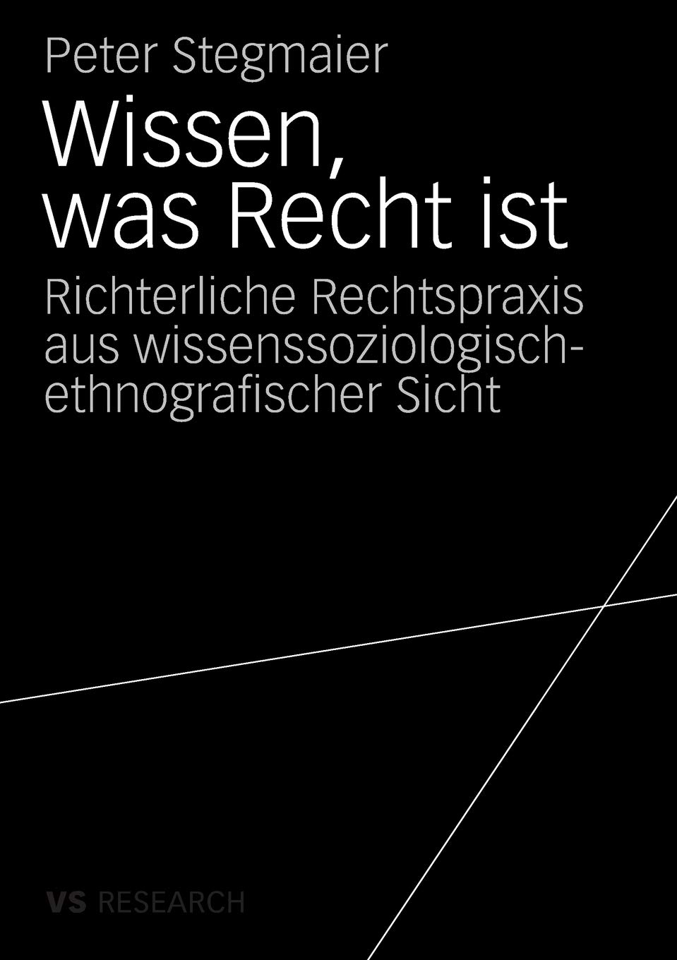 Wissen, Was Recht Ist: Richterliche Rechtspraxis Aus Wissenssoziologisch-Ethnografischer Sicht