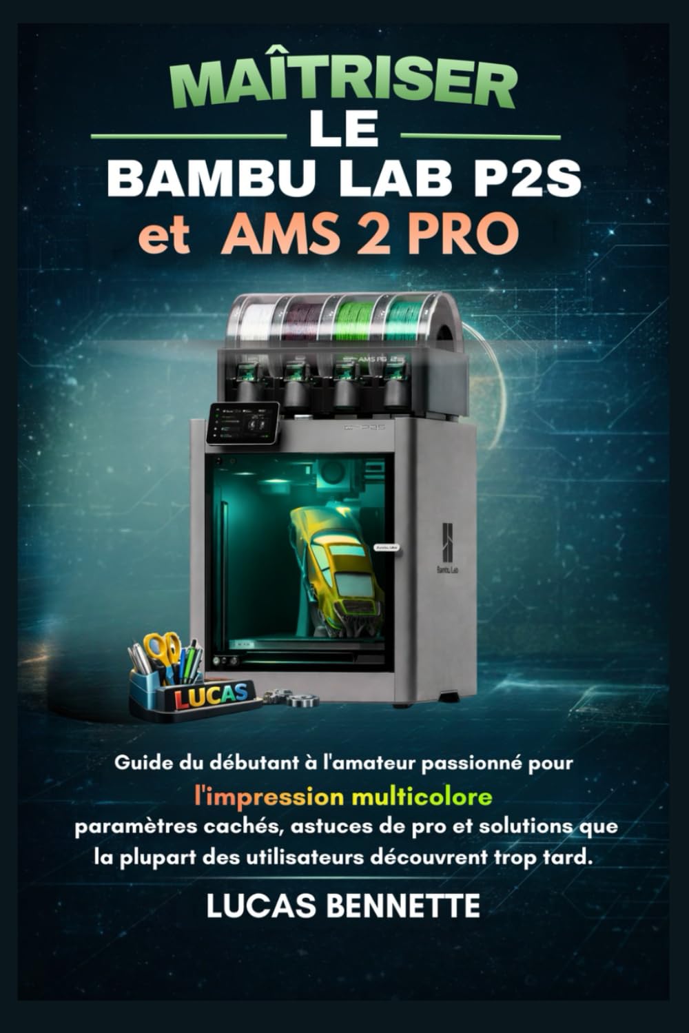 Maîtriser le Bambu Lab P2S et AMS 2 Pro: Guide du débutant à l'amateur passionné pour l'impression multicolore : paramètres cachés, astuces de pro et ... des utilisateurs découvrent trop tard.