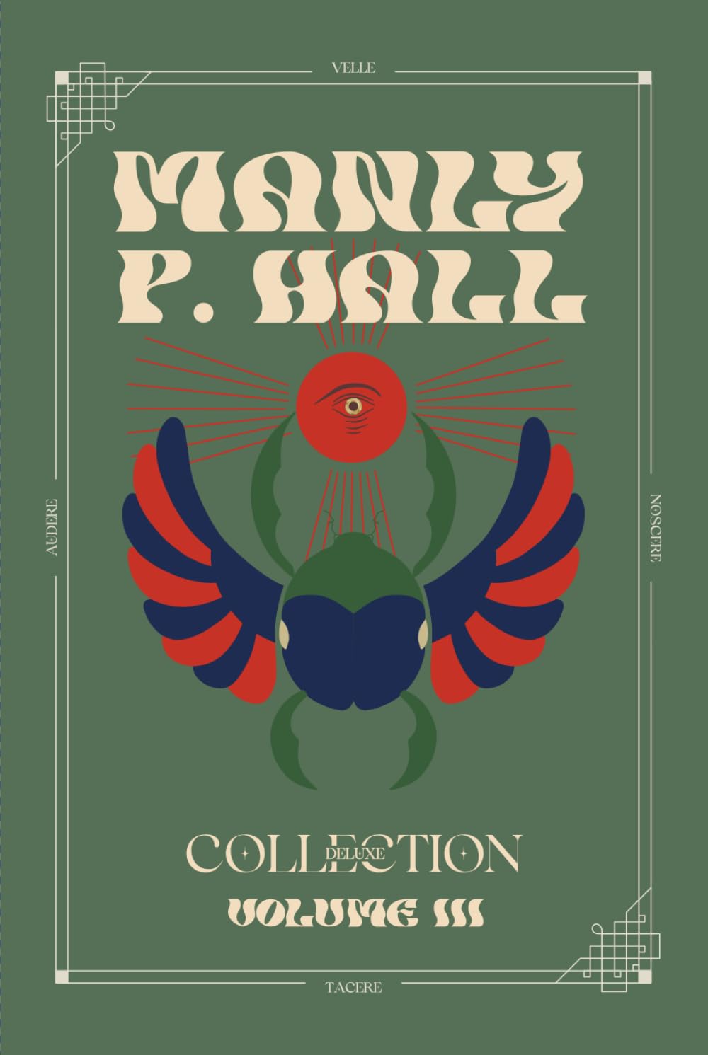 Manly P. Hall Deluxe Collection Volume 3: Unseen Forces, The Ways of the Lonely Ones and Melchizedek and the Mystery of Fire: A Treatise in Three Parts