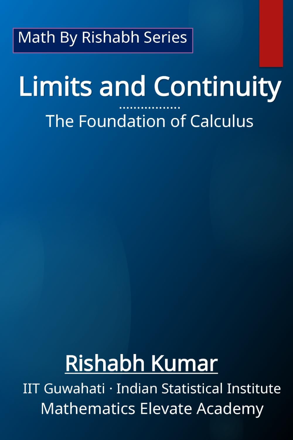 Limits and Continuity: The Foundation of Calculus (Math By Rishabh Series – Calculus)