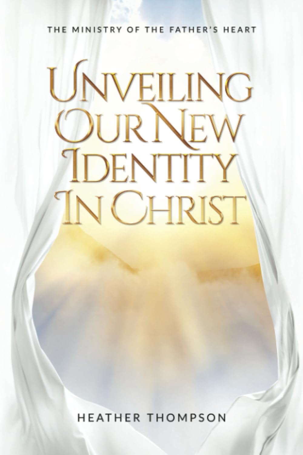 Unveiling Our New Identity in Christ: The Ministry of the Father's Heart