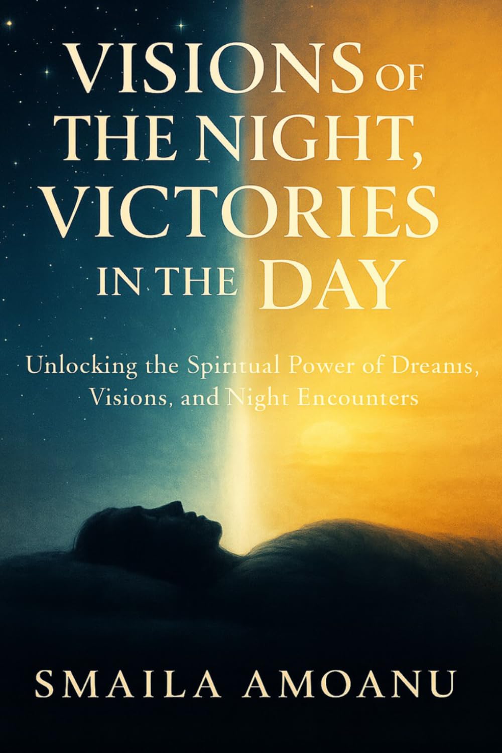 Visions of the Night. Victories in the Day