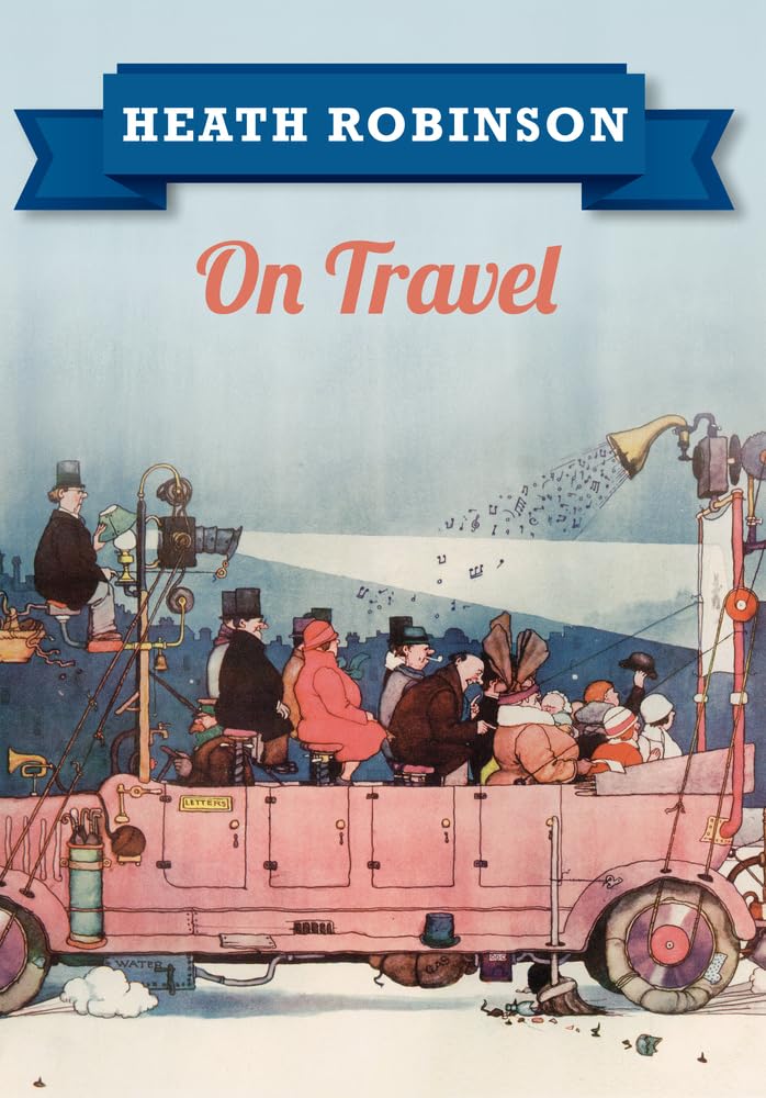 Heath Robinson On Travel by William Heath Robinson (Paperback, 2015)