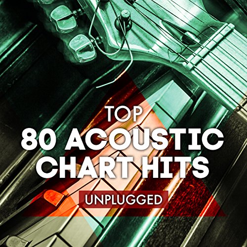 Play Top 80 Acoustic Chart Hits Unplugged by Various Artists & Acoustic
