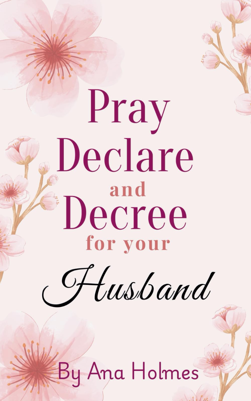 Pray Declare and Decree for Your Husband