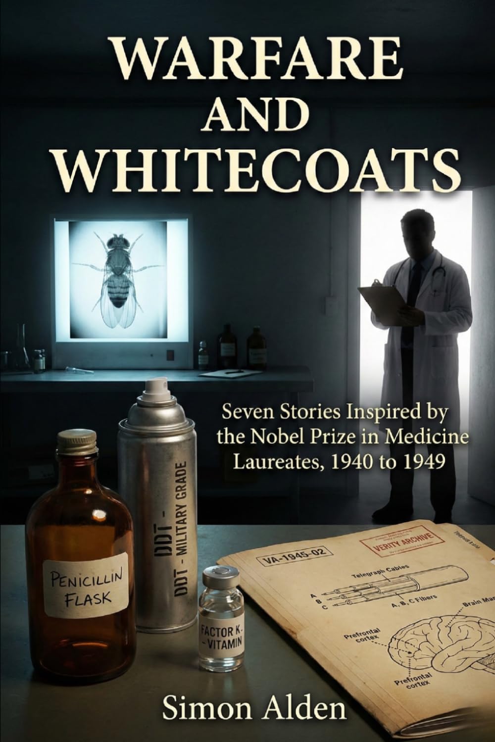 Warfare and Whitecoats: Seven Stories Inspired by the Nobel Prize in Medicine Laureates, 1940 to 1949: 5 (The Nobel Medicine Stories: A Decade-by-Decade Short Story Series)