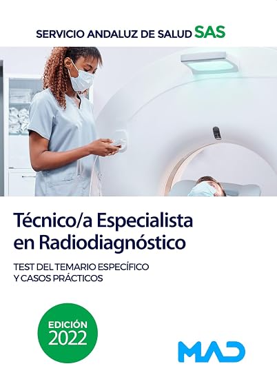 Técnico-a Especialista en Radiodiagnóstico del Servicio Andaluz de Salud. Test del temario específico y Casos Prácticos