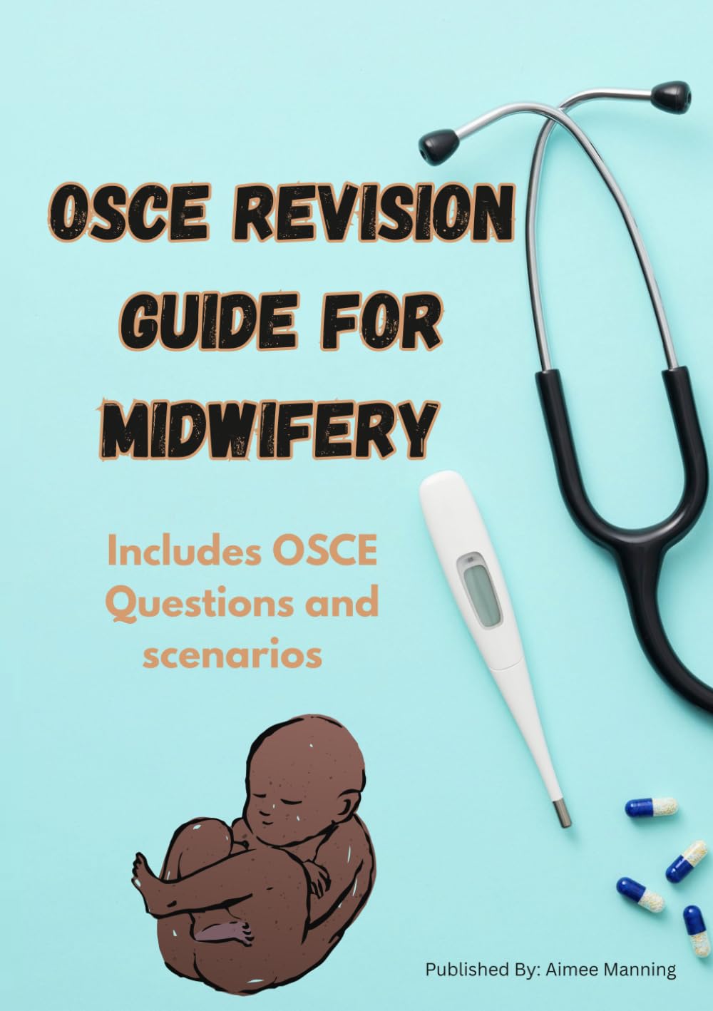 The Ultimate UK Midwifery OSCE Guide: Step-by-Step Real Scenarios, Checklists & Exam Techniques for CBT and OSCE Success