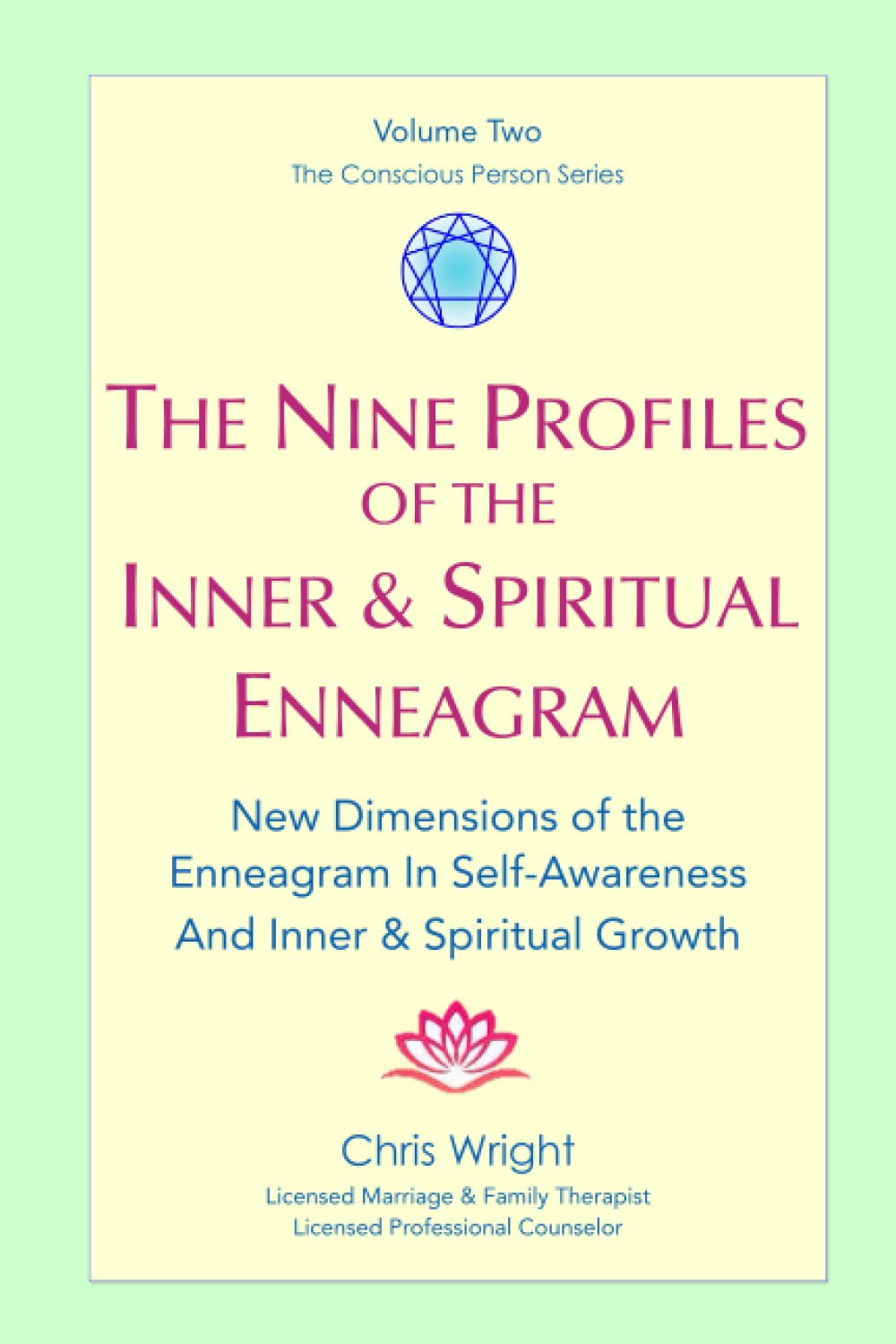 The Nine Profiles Of The Inner & Spiritual Enneagram: New Dimensions of the Enneagram In Self-Awareness And Inner & Spiritual Growth (The Conscious Person Series)
