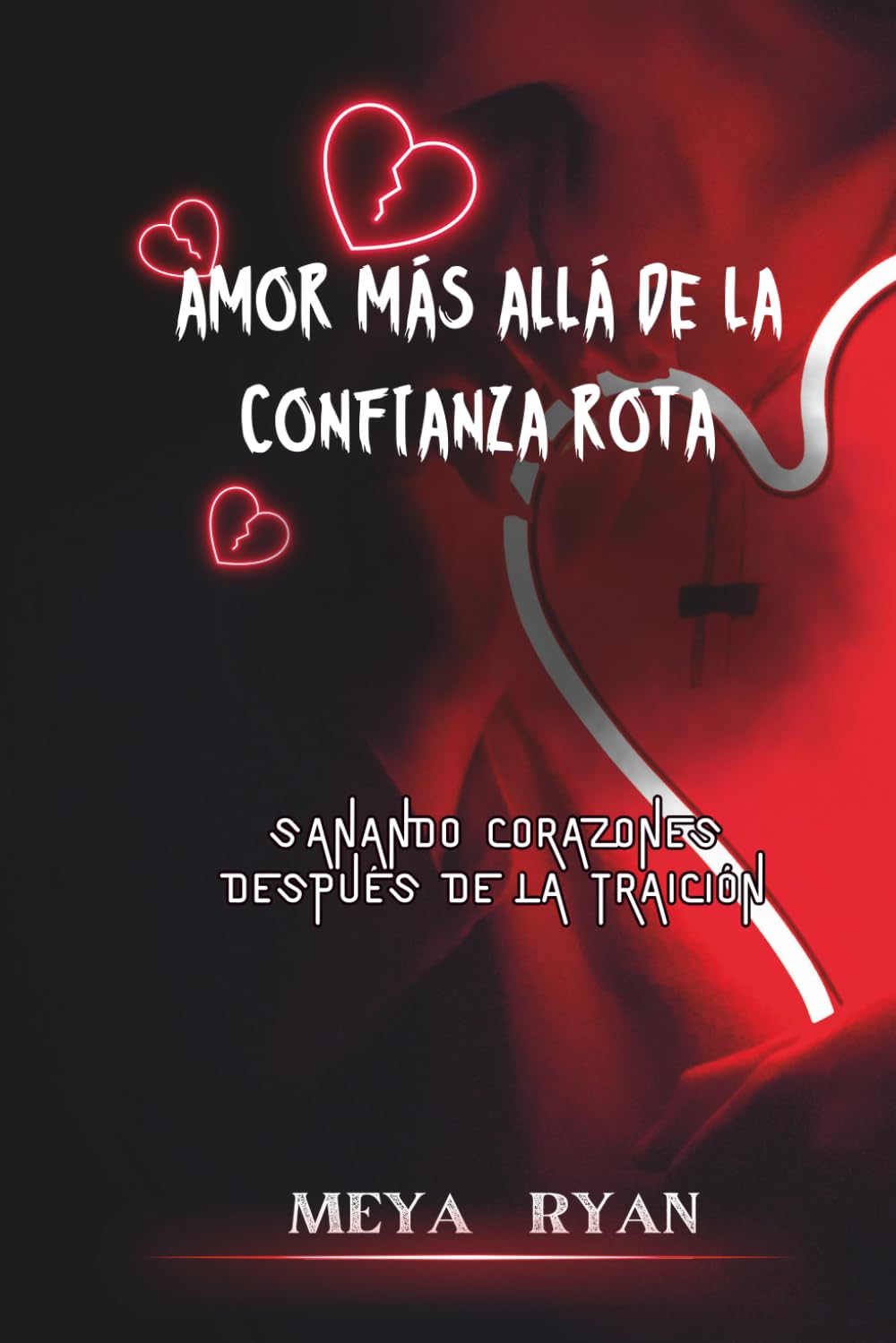 AMOR MÁS ALLÁ DE LA CONFIANZA ROTA: SANANDO CORAZONES DESPUÉS DE LA TRAICIÓN
