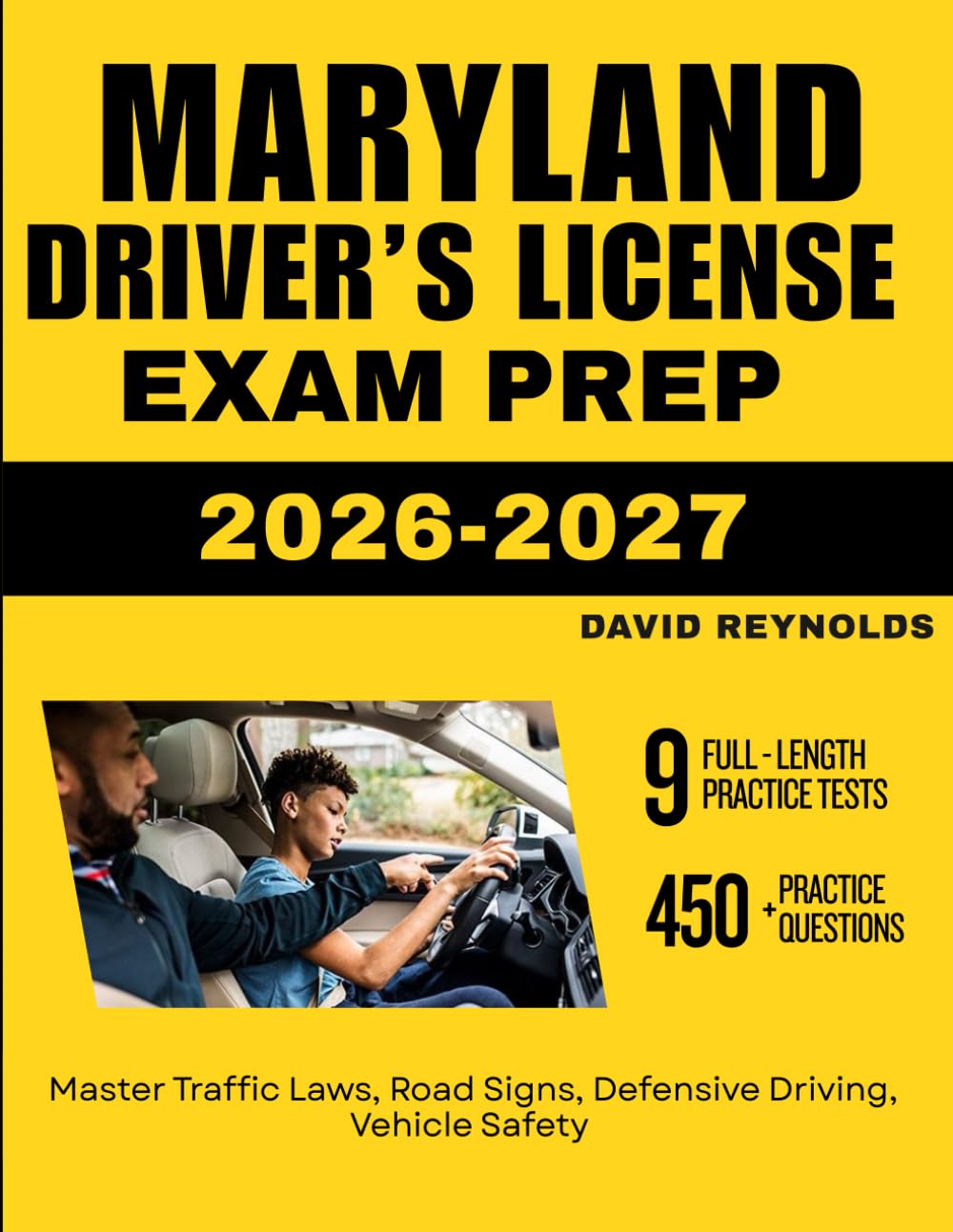 MARYLAND DRIVER’S LICENSE EXAM PREP 2026-2027: Master Traffic Laws, Road Signs, Defensive Driving, Vehicle Safety with 450 Questions and Explanations