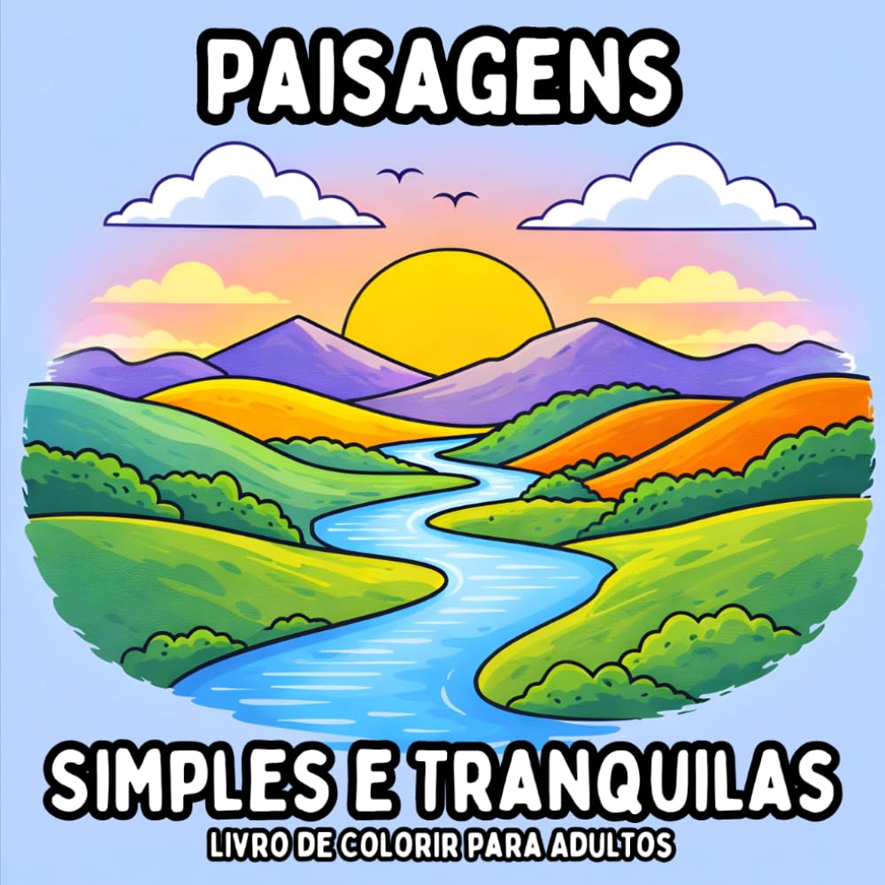 Paisagens Simples e Tranquilas: Livro de Colorir para Adultos com Páginas de Natureza Fáceis e Relaxantes para Relaxamento e Atenção Plena