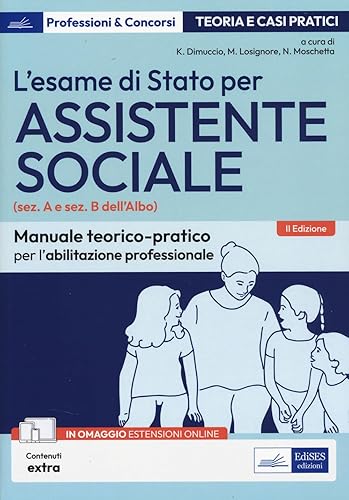 Esame di Stato per Assistente Sociale: Manuale teorico-pratico per l'abilitazione professionale