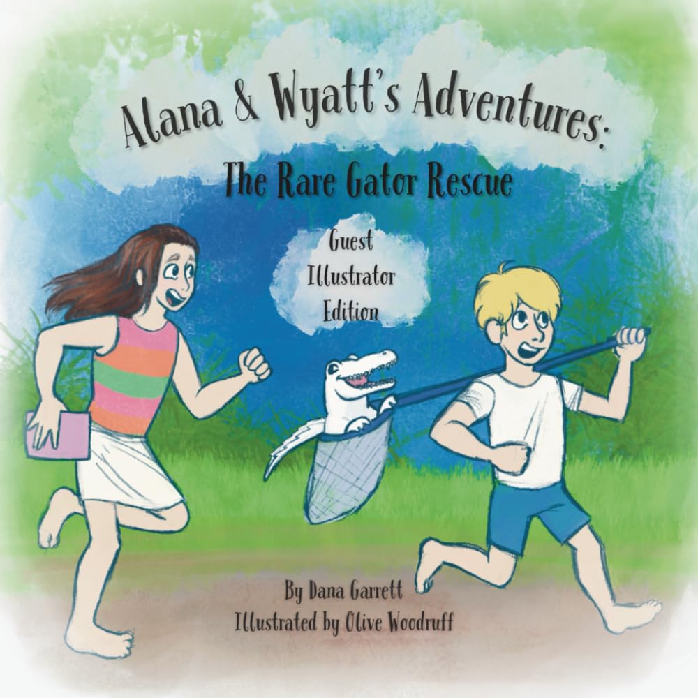 Alana & Wyatt's Adventures: The Rare Gator Rescue: Guest Illustrator Edition
