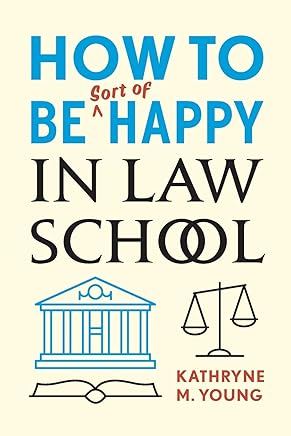 How to Be Sort of Happy in Law School