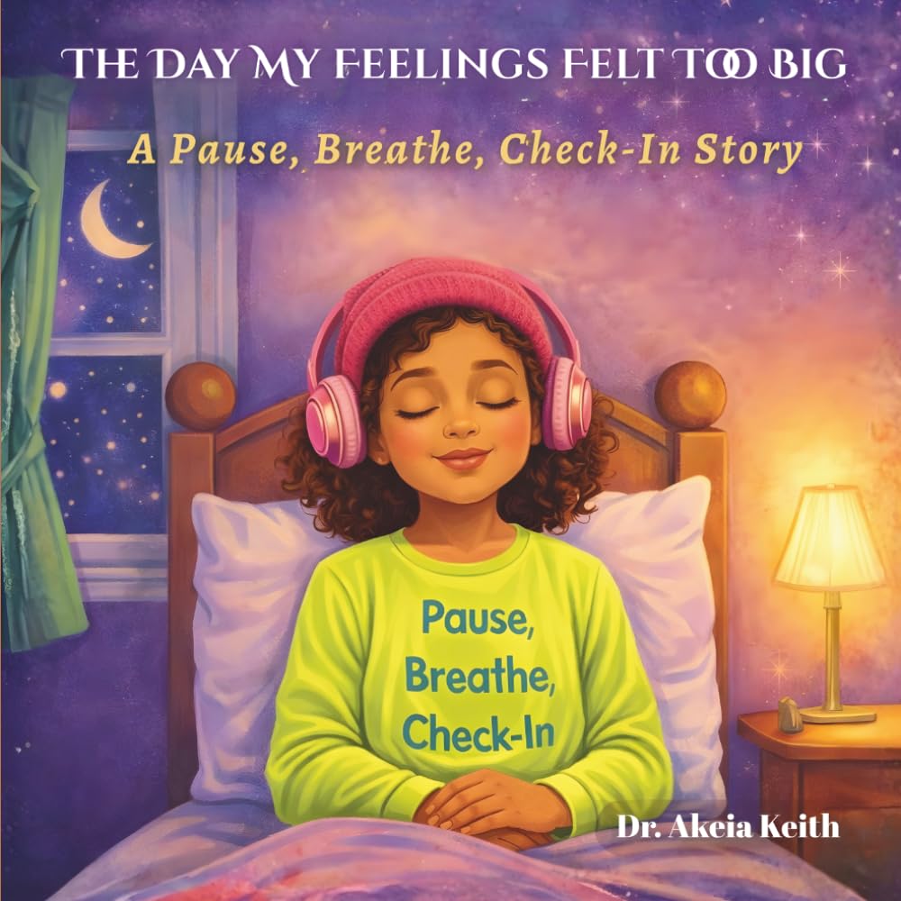 The Day My Feelings Felt Too Big: A Pause, Breathe, Check-in Story