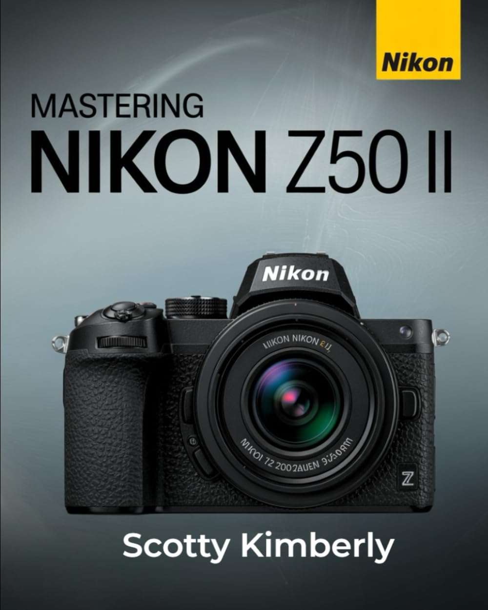 Mastering Nikon Z50 II: A Complete Handbook on Lenses, Camera Configuration, and Fine-Tuned Controls for Capturing Exceptional Photos