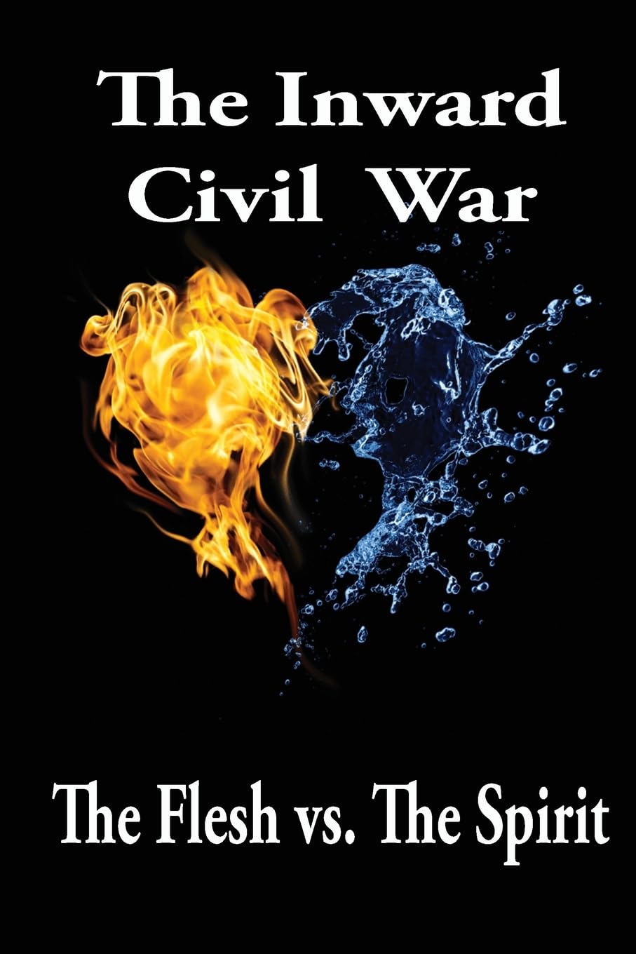 The Inward Civil War: The Flesh Vs. The Spirit