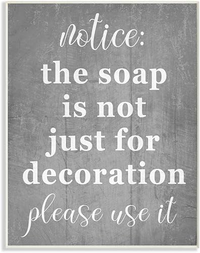 Stupell Industries Letrero rústico de limpieza gris con texto en inglés "Soap is Not for Decoration", diseñado por Daphne Polselli Art, 10 x 15