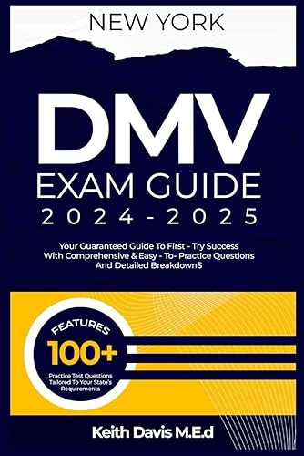 NEWYORK DMV EXAM GUIDE 2024-2025: Your Guaranteed Guide to First Try Success with Comprehensive &amp; Easy-To-Follow Practice Questions and Detailed Breakdowns