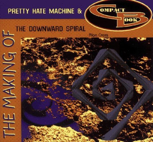 The Making of Pretty Hate Machine & the Downward Spiral