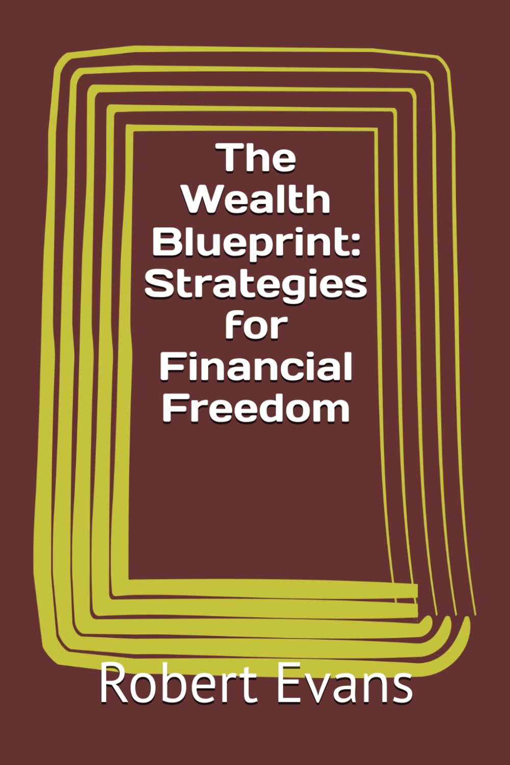 The Wealth Blueprint: Strategies for Financial Freedom