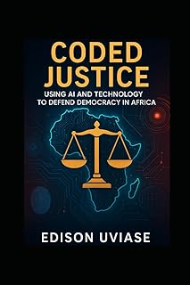 CODED JUSTICE: Using AI and Technology to Defend Democracy in Africa