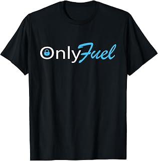 Only Fuel Funny Gasoline Fuel T-Shirt