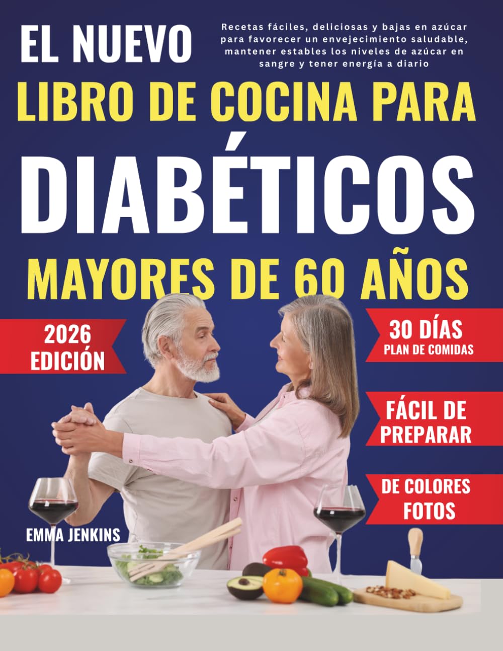 El Nuevo Libro De Cocina Para Diabéticos Mayores De 60 Años: Recetas fáciles, deliciosas y bajas en azúcar para favorecer un envejecimiento saludable, ... de azúcar en sangre y tener energía a diario