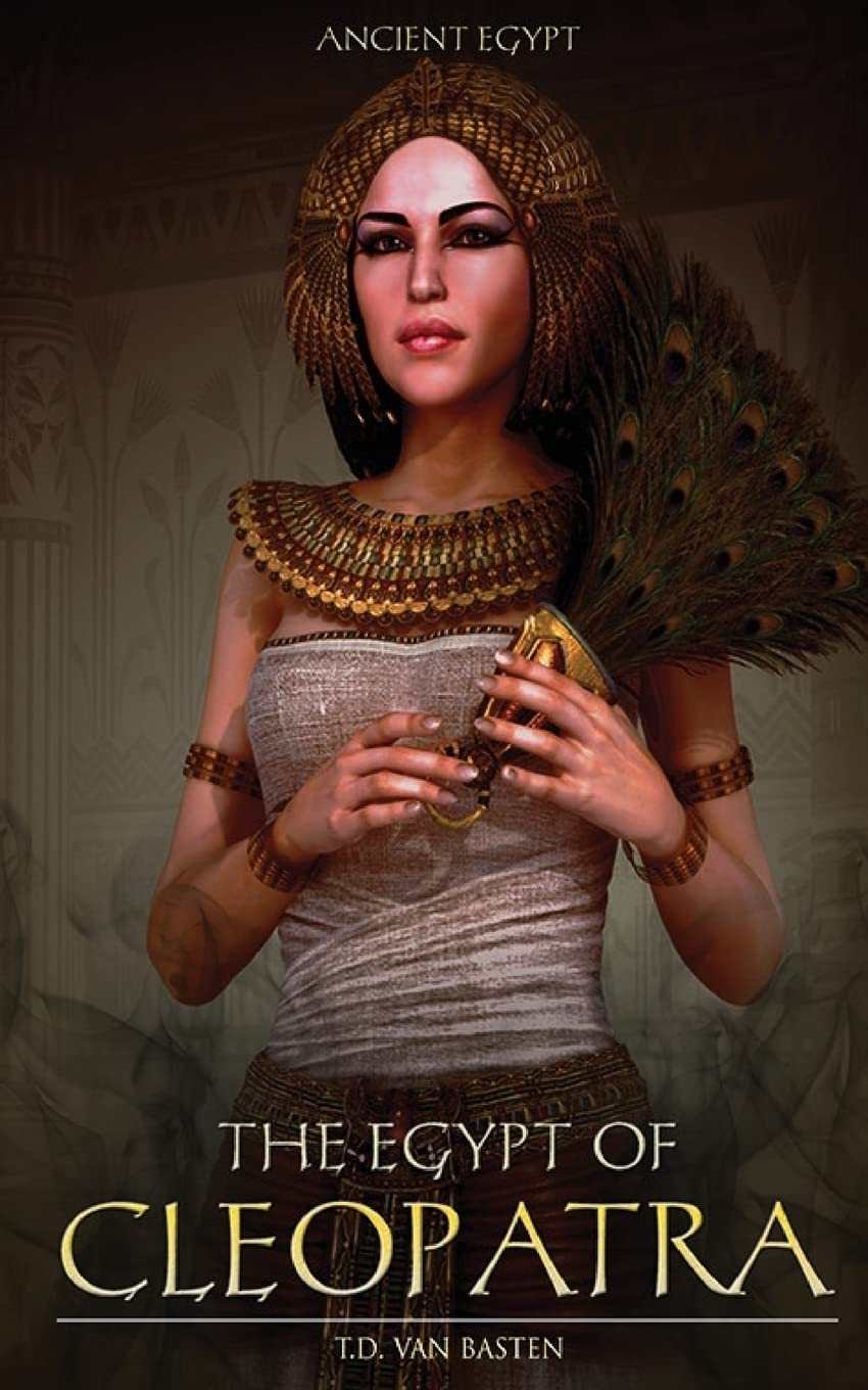 Ancient Egypt: The Egypt of Cleopatra: Volume 1