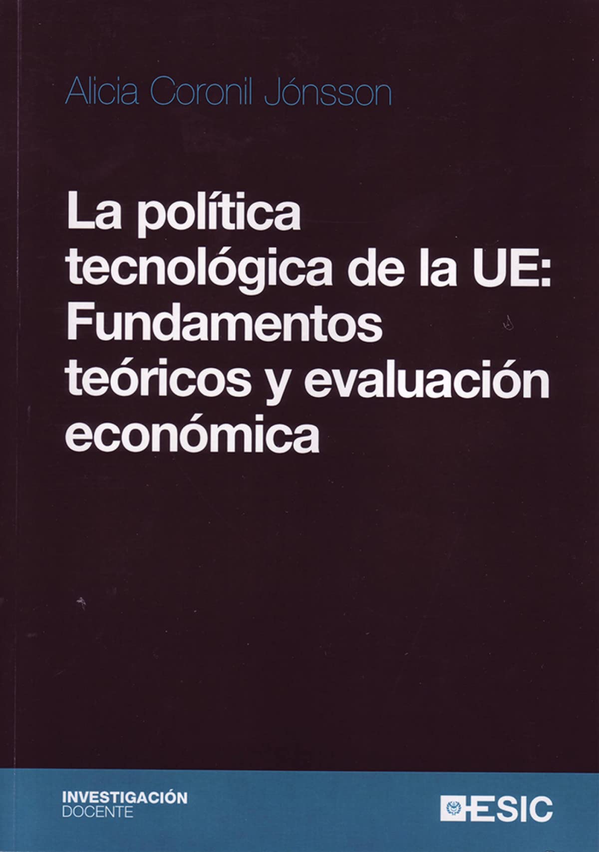 La política tecnológica de la UE: Fundamentos teóricos y evaluación económica (Investigación docente)