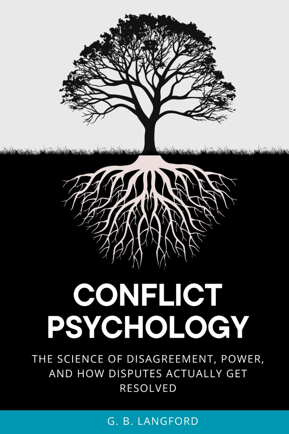 Conflict Psychology: The Science of Disagreement, Power, and How Disputes Actually Get Resolved (The Social Influence Series)