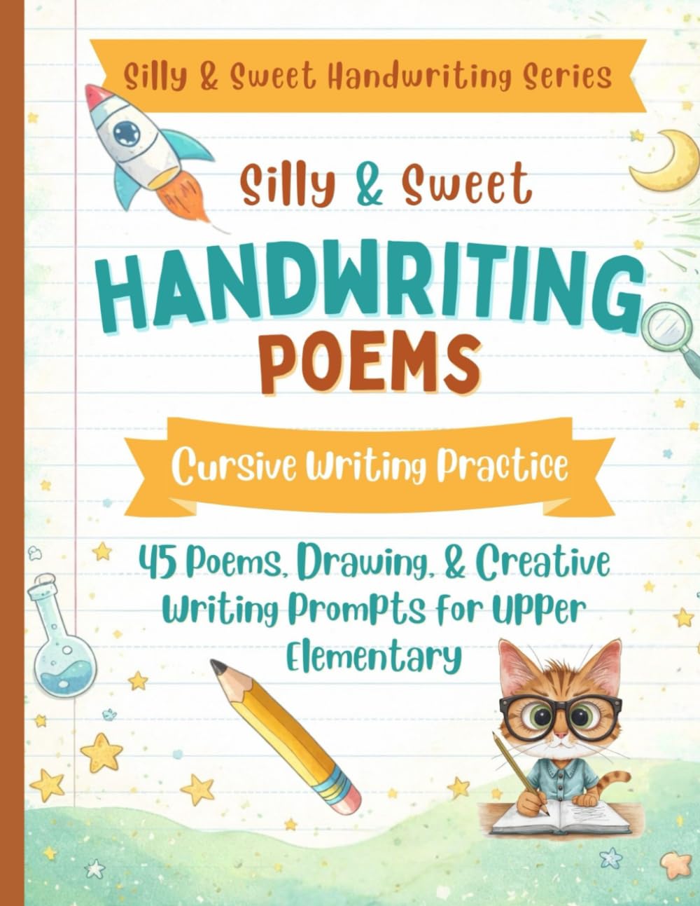 Silly & Sweet Handwriting Poems: Cursive Writing Practice for Kids: 45 Poetry-Based Lessons with Copywork, Creative Writing & Drawing Prompts for Upper Elementary