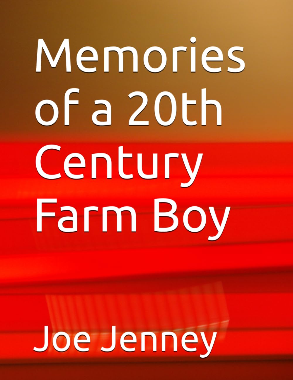 Memories of a 20th Century Farm Boy