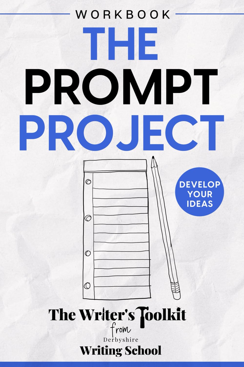 The Prompt Project: Develop Your Ideas (The Writer's Toolkit)