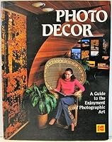Photo decor: A guide to the enjoyment of photographic art (Kodak publication ; no. 0-22) 0879852208 Book Cover