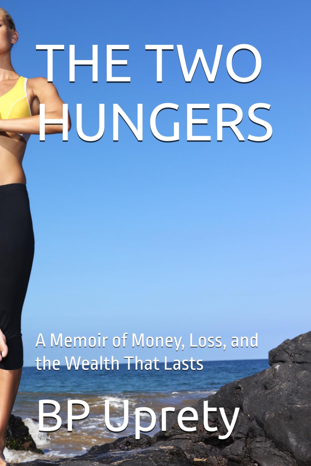 THE TWO HUNGERS: A Memoir of Money, Loss, and the Wealth That Lasts