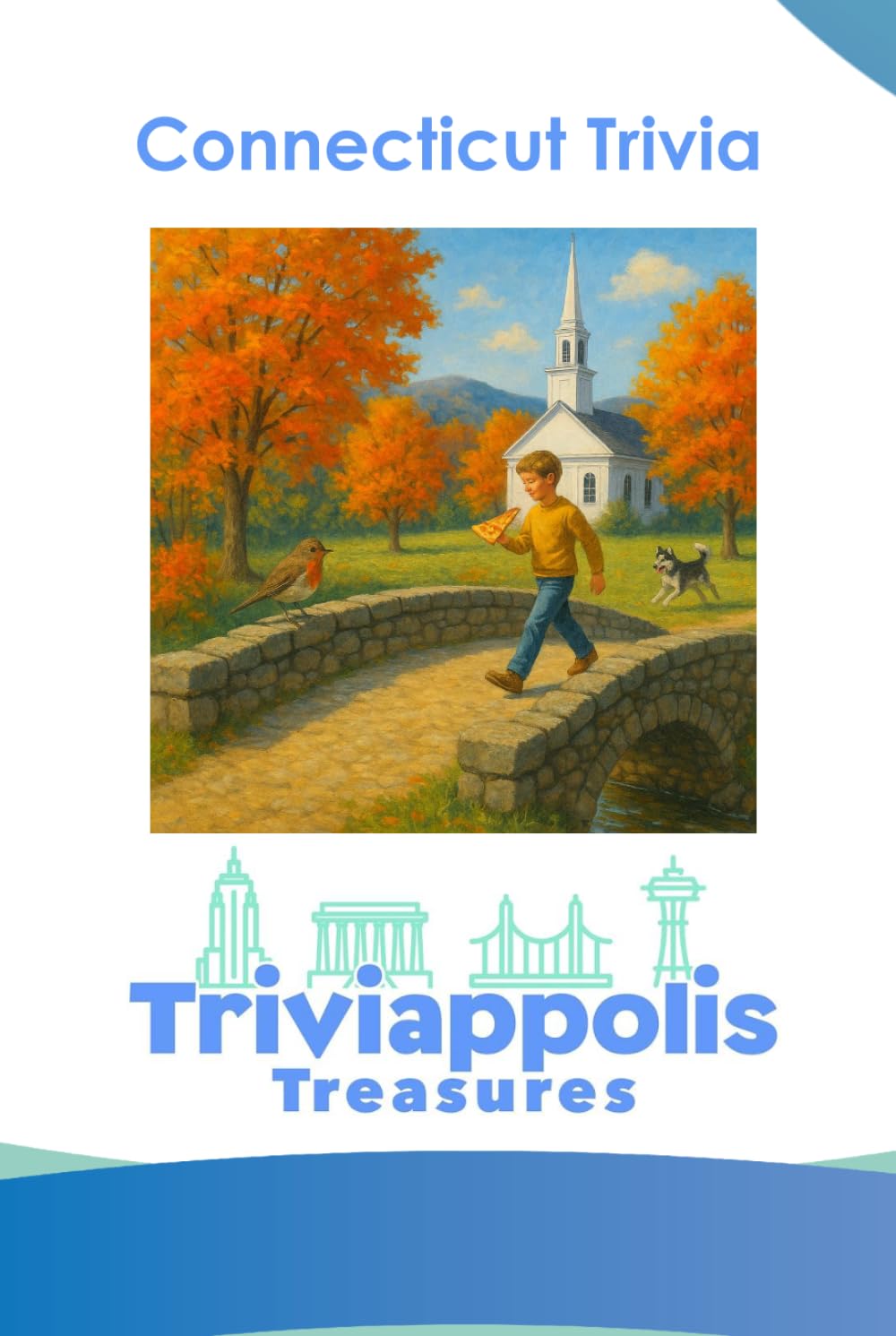 Triviappolis Treasures - Connecticut: Connecticut Trivia (Triviappolis Treasures - Travel with Trivia!)
