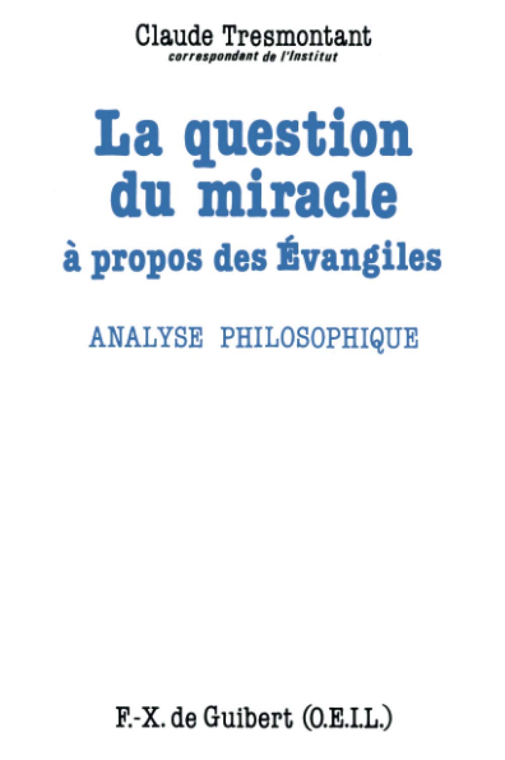 La question du miracle: A propos des Evangiles, analyse philosophique