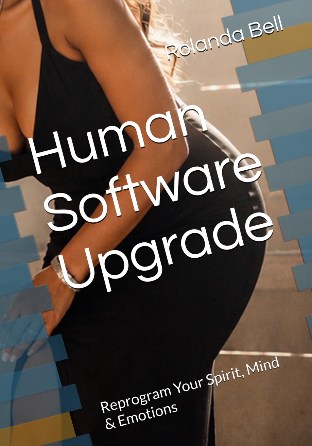 Human Software Upgrade: Reprogram Your Spirit, Mind & Emotions