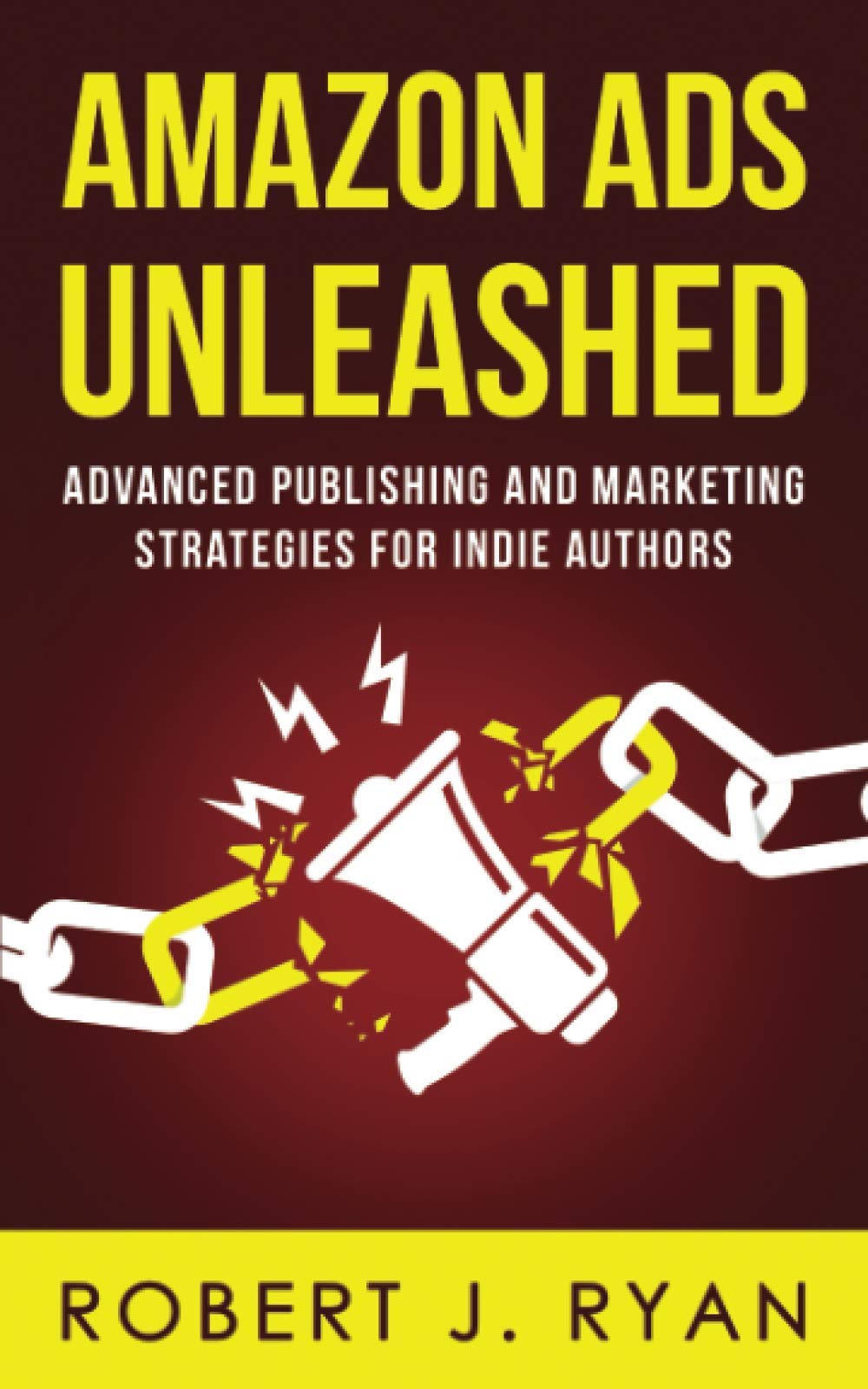 Amazon Ads Unleashed: Advanced Publishing and Marketing Strategies for Indie Authors: 3 (Self-publishing Guide)