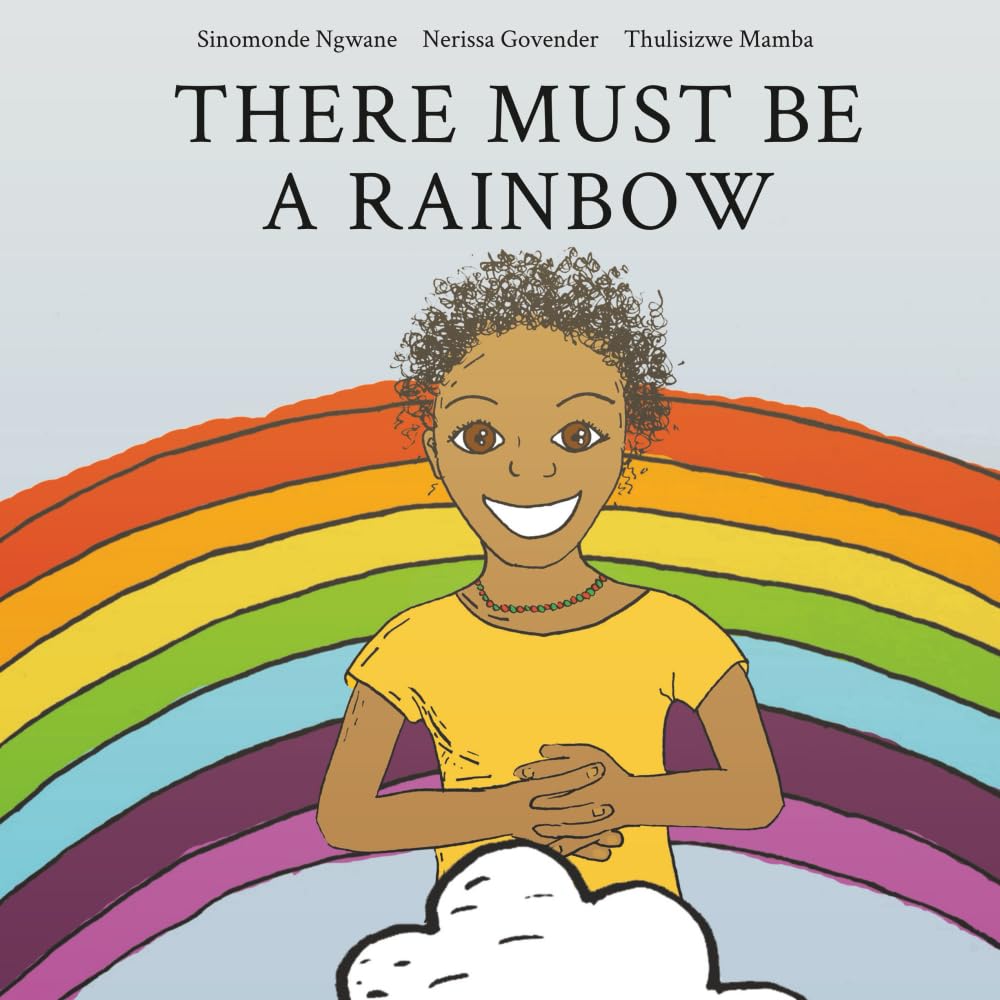 There Must Be A Rainbow: A Tale of Hope After a Terrible Storm - for readers 4-6 years old