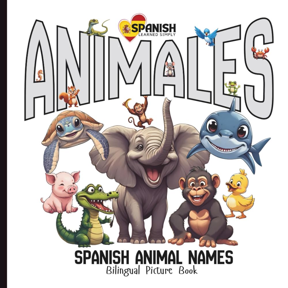 Animales: Spanish Animal Names Bilingual Picture Book (Spanish Learned Simply)